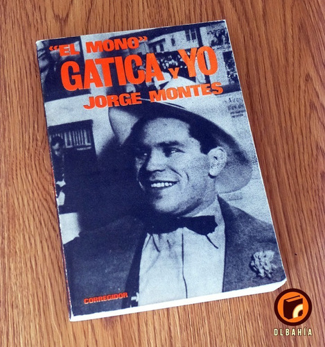 El Mono Gatica Y Yo - Jorge Montes