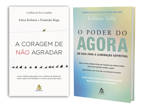 A Coragem De Não Agradar - Ichiro Kishimi E Fumitake Koga + O Poder Do Agora - Um Guia Para A Iluminação Espiritual - Eckhart Tolle