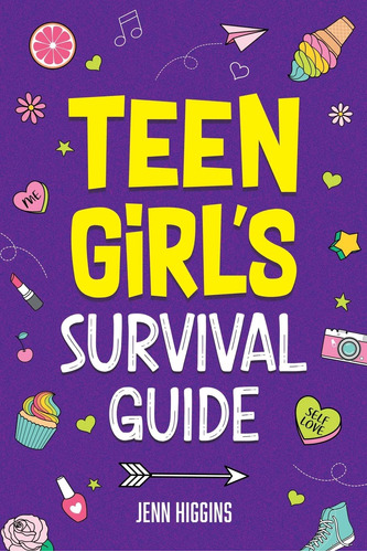 Teen Girl's Survival Guide: How To Make Friends, Build Confi