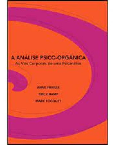 A Análise Psico-orgânica: As Vias Corporais De Uma Psican, De Anne Fraisse. Editora Numa Editora, Capa Mole Em Português