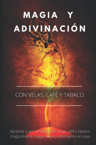 Libro: Magia Y Adivinación Con Velas, Café Y Tabaco: Aprenda