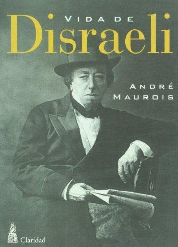 Vida De Disraeli, De André Maurois. Editorial Claridad, Tapa Blanda En Español