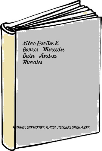 Libro Escritos K - Barros, Mercedes, Dain, Andres, Morales