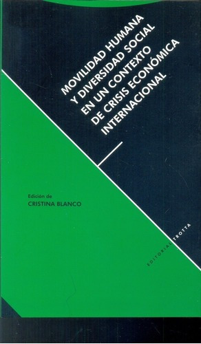 Movilidad Humana Y Diversidad Social En Un Contexto, de Cristina Blanco. Editorial Trotta en español