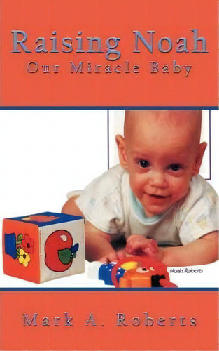Raising Noah, De Mark A. Roberts. Editorial Authorhouse, Tapa Blanda En Inglés
