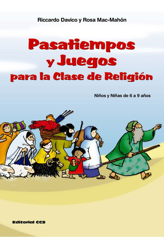 Pasatiempos y juegos para la clase de religiÃÂ³n. (NiÃÂ±os y niÃÂ±as de 6 a 9 aÃÂ±os), de Davico (italiano), Riccardo. Editorial EDITORIAL CCS, tapa blanda en español