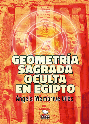Geometrãâa Sagrada Oculta En Egipto, De Membrive Vilàs, Àngels. Editorial Bubok Publishing, Tapa Blanda En Español