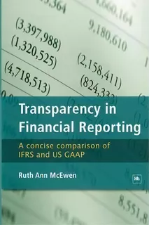 Transparency In Financial Reporting : A Concise Comparison Of Ifrs And Us Gaap, De Ruth Ann Mcewen. Editorial Harriman House Publishing, Tapa Blanda En Inglés