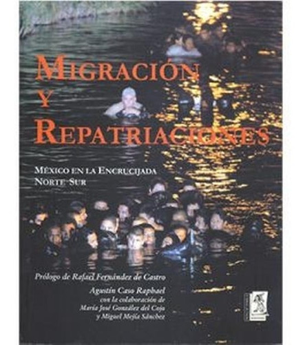 Migraciones Y Repatriaciones México En La Encrucijada Norte-