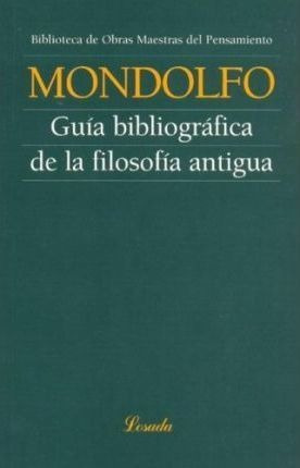 Guia Bibliografica De La Filosofia Antigua - Rodolfo Mondolf