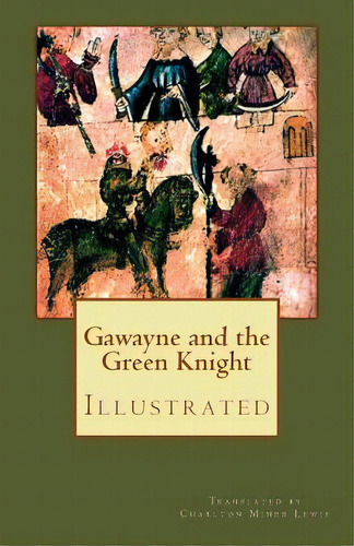 Gawayne And The Green Knight (illustrated): A Fairy Tale, De Lewis, Charlton Miner. Editorial Createspace, Tapa Blanda En Inglés