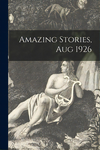 Amazing Stories, Aug 1926, De Anonymous. Editorial Hassell Street Pr, Tapa Blanda En Inglés