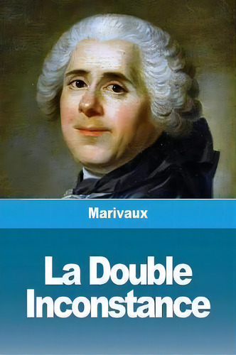 La Double Inconstance, De Marivaux. Editorial Prodinnova, Tapa Blanda En Francés