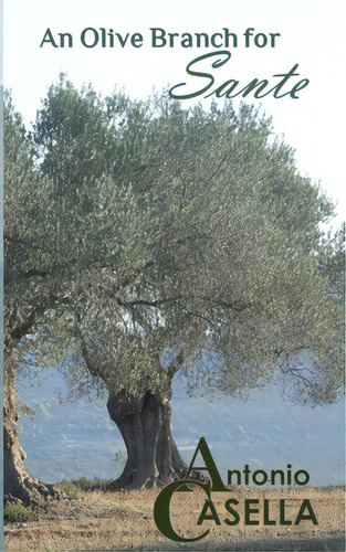 An Olive Branch For Sante, De Casella, Antonio., Vol. 1. Editorial Lightning Source Inc, Tapa Blanda En Inglés