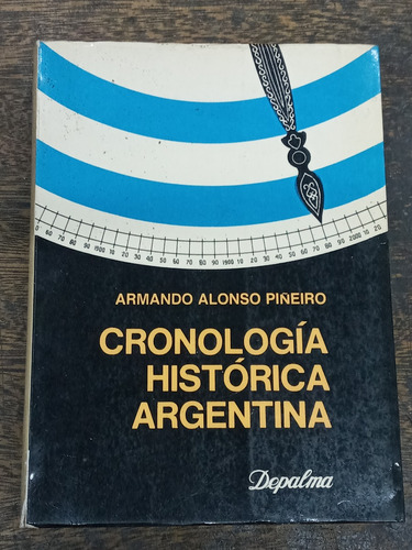 Cronologia Historica Argentina * Armando Alonso Piñeiro *