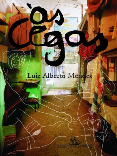 Às Cegas, De Mendes, Luiz Alberto. Editora Companhia Das Letras, Capa Mole, Edição 1ª Ediçao - 2005 Em Português