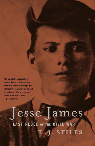 Jesse James: Last Rebel Of The Civil War, De Stiles, T.j.. Editorial Vintage, Tapa Blanda En Inglés