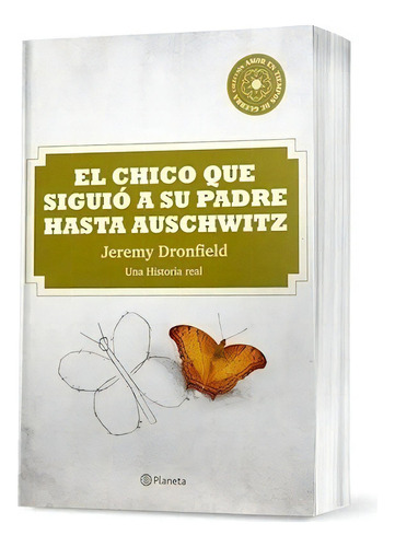 CHICO QUE SIGUIO A SU PADRE HASTA AUSCHWITZ, de Dronfield, Jeremy. Editorial Planeta, tapa blanda en español
