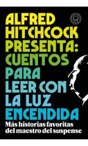 Comprar Hitchcock Presenta - Cuentos Para Leer Con La Luz Encendida: Más Historias Favoritas Del Maestro Del Suspenso, De Alfred Hitchcock. Editorial Blackie Books, Tapa Blanda En Español, 2023