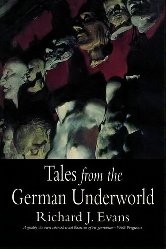 Tales From The German Underworld, De Richard J. Evans. Editorial Yale University Press, Tapa Blanda En Inglés