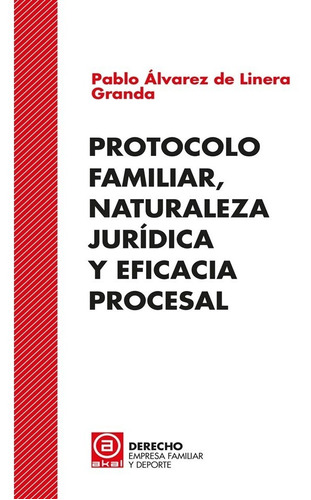 Protocolo Familiar, Naturaleza Juridica Y Eficacia Procesal