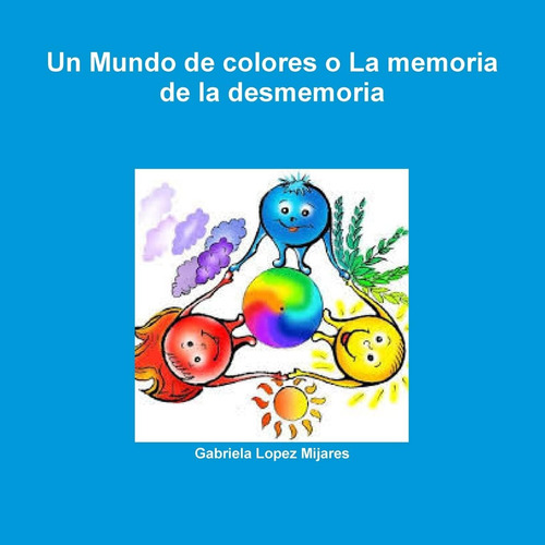 Libro: Un Mundo Colores O La Memoria Desmemoria (spa