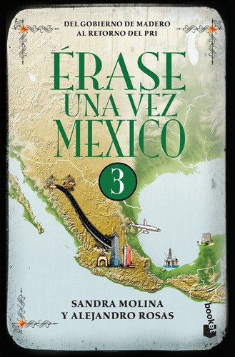 Érase una vez México 3, de Rosas, Alejandro; Molina, Sandra. Serie Booket Editorial Booket México, tapa pasta blanda, edición 1 en español, 2018