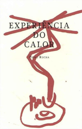 Experiencia Do Calor - 1ªed.(2015), De Pedro Rocha. Editora Dantes, Capa Mole, Edição 1 Em Português, 2015