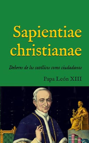 Sapientiae Christianae: Enciclica Sobre Los Deberes De Los C