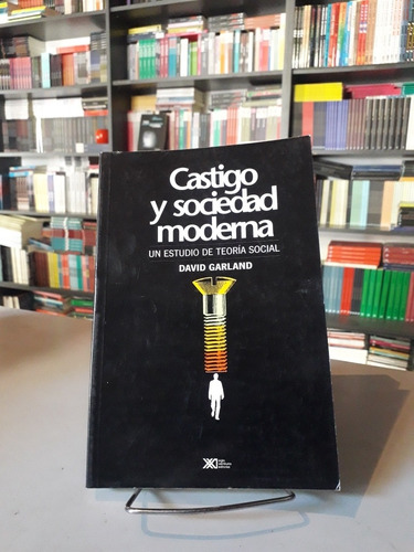 Castigo Y Sociedad Moderna - David Garland - Siglo Xxi