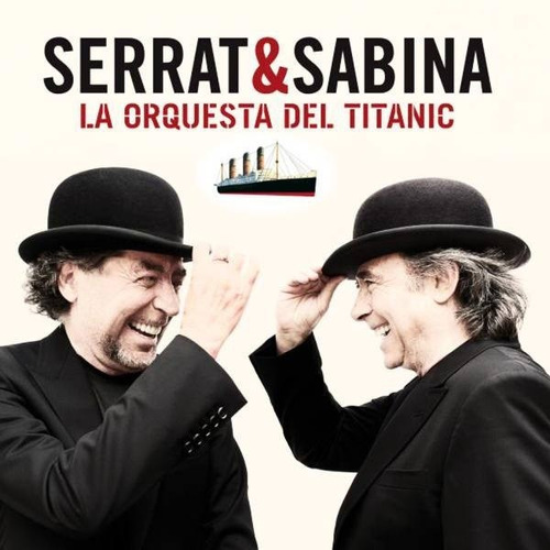 Serrat & Sabina  La Orquesta Del Titanic Cd Arg Nuevo 