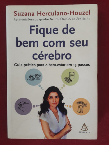 Fique De Bem Com Seu Cérebro - Suzana Herculano-houzel