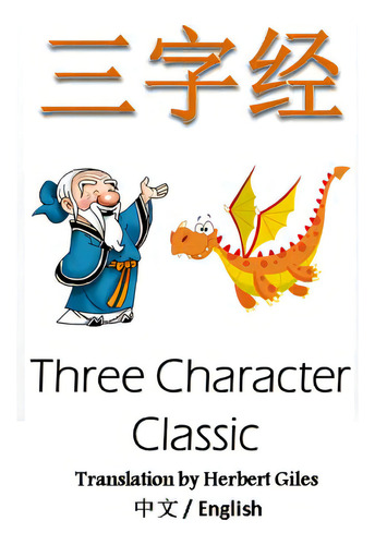Three Character Classic: Bilingual Edition, English And Chinese: The Chinese Classic Text, De Giles, Herbert. Editorial Createspace, Tapa Blanda En Inglés