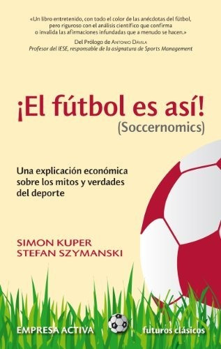 El Fútbol Es Así! Simon Kuper Y Stefan Szymanski Urano