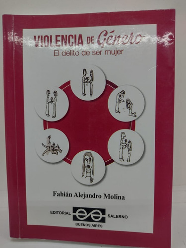 Violencia De Genero El Delito De Ser Mujer - Salerno - Usado