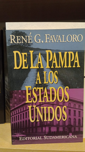 De La Pampa A Los Estados Unidos - Favaloro - Sudamericana