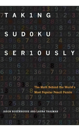 Taking Sudoku Seriously : The Math Behind The World's Most Popular Pencil Puzzle, De Jason Rosenhouse. Editorial Oxford University Press Inc, Tapa Dura En Inglés