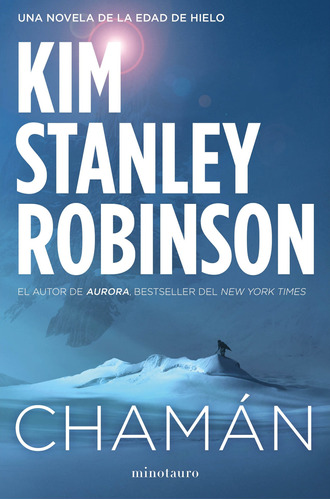 Chaman, de Robinson, Kim Stanley. Serie Biblioteca Kim Stanley Robinson Editorial Minotauro México, tapa blanda en español, 2021