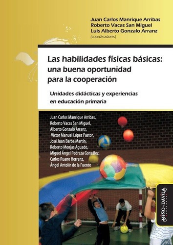 Las Habilidades Físicas Básicas - Juan Carlos  Vacas, De Juan Carlos  Vacas San Miguel   Roberto  Arranz  L. Editorial Miño Y Davila En Español