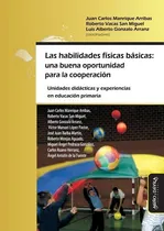 Comprar Las Habilidades Físicas Básicas - Juan Carlos Vacas, De Juan Carlos Vacas San Miguel Roberto Arranz L. Editorial Miño Y Davila En Español