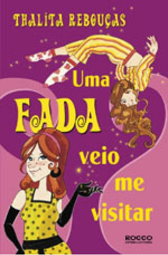 Uma Fada Veio Me Visitar, De Rebouças, Thalita. Editora Rocco Jovens Leitores, Capa Mole, Edição 1ª Edição - 2011