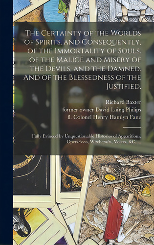 The Certainty Of The Worlds Of Spirits, And Consequently, Of The Immortality Of Souls. Of The Mal..., De Baxter, Richard 1615-1691. Editorial Legare Street Pr, Tapa Dura En Inglés