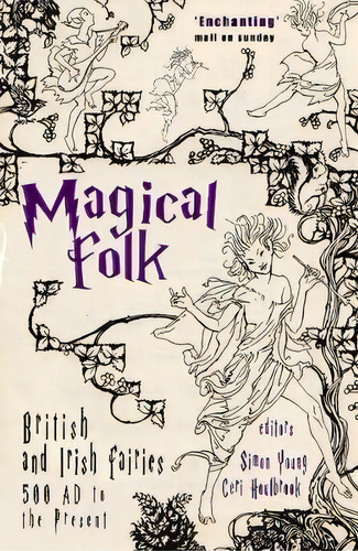 Magical Folk : British And Irish Fairies, 500 Ad To The Present, De Simon Young. Editorial Gibson Square Books Ltd, Tapa Blanda En Inglés