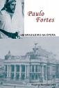 Livro Paulo Fortes: Um Brasileiro Na Ópera - Rogério Barbosa Lima [2004]