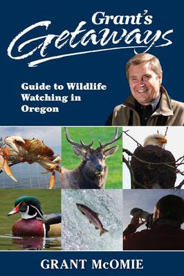 Libro Grant's Getaways: Guide To Wildlife Watching In Ore...