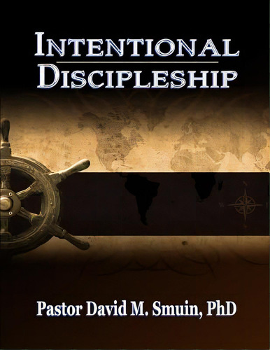 Intentional Discipleship, De Smuin Phd, David M.. Editorial Createspace, Tapa Blanda En Inglés