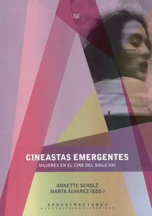 Libro Cineastas Emergentes. Mujeres En El Cine Del Siglo Xxi