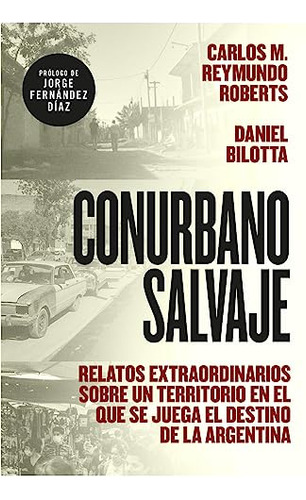 Libro Conurbano Salvaje De Reymundo Roberts Carlos M Bilotta