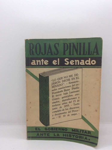 Rojas Pinilla Ante El Senado - Gobierno Militar - Política