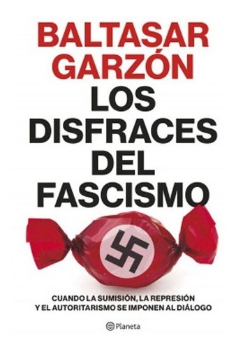 Los Disfraces Del Fascismo Cuando La Sumisión, La Represión 